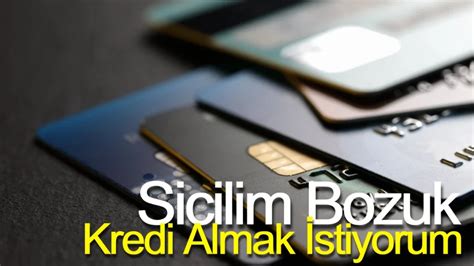 Sicili Bozuk Olana Kredi Kartı Sicilim Bozuk Kredi Almak İstiyorum