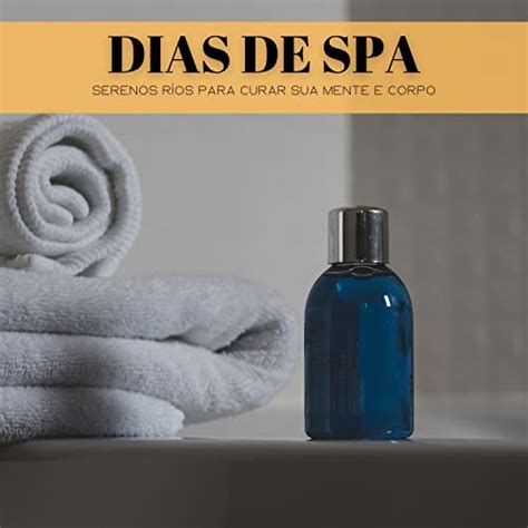 Dias De Spa Serenos R Os Para Curar Sua Mente E Corpo By M Sica De