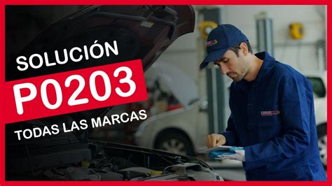 P0203 SÍntomas Y SoluciÓn Correcta Código De Falla Obd2 Youtube