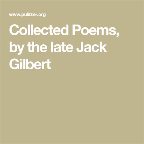 Collected Poems By The Late Jack Gilbert Poems Jack Gilbert Robert