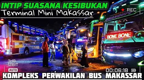 Intip Kesibukan Di Perwakilan Bus Terpadat Di Makassar Serta Banyak Bus