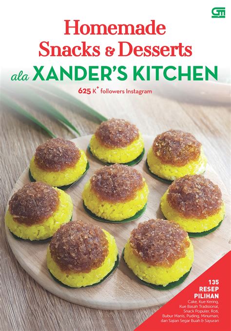 Homemade Snacks Desserts Ala Xander S Kitchen Gramedia Pustaka Utama