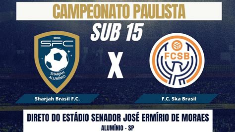 Sharjah Brasil F C X F C Ska Brasil Campeonato Paulista Sub