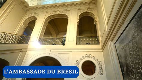 L AMBASSADE DU BRESIL A PARIS Visite D Un Lieu Rare De La Diplomatie