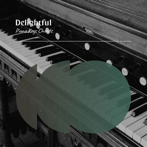 Zzz Delightful Piano Keys Chords Zzz Album By Restaurant Music