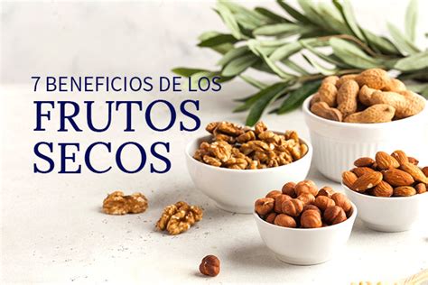 7 Beneficios De Los Frutos Secos Aprende Institute