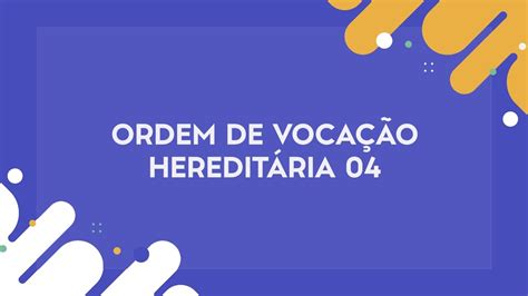 Ordem De Vocação Hereditária 04 Youtube