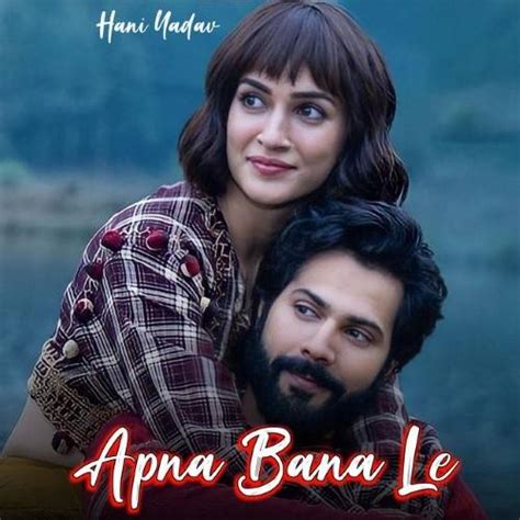 Apna Bana Le Lyrics With Video Bhediya 2022 Song