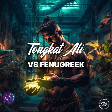 Fenugreek Vs Tongkat Ali A Comprehensive Comparison Super Achiever Club