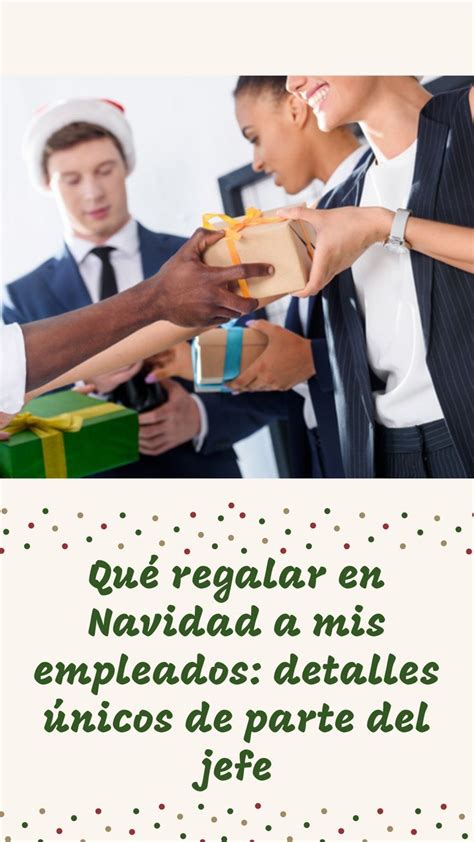 Qu Regalar En Navidad A Mis Empleados Detalles Nicos De Parte Del