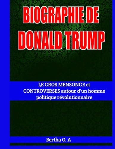 Biographie De Donald Trump Le Gros Mensonge Et Controverses Autour D