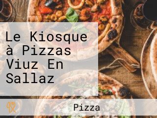 Le Kiosque à Pizzas Viuz En Sallaz de Viuz en Sallaz Carte