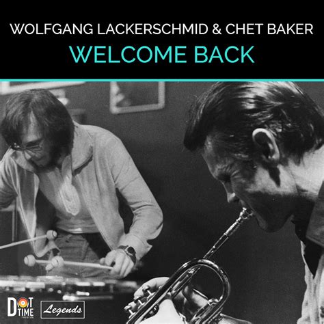 NEW RELEASE: Wolfgang Lackerschmid and Chet Baker unite on Welcome Back