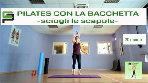 Pilates Con La Bacchetta Sciogli Le Scapole Total Body In 20 Minuti