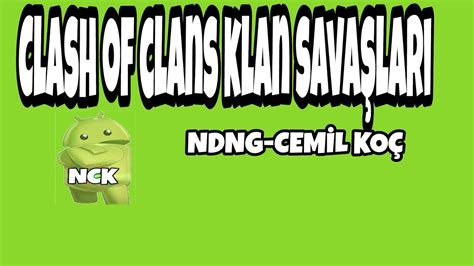 Clash Of Clans Klan Savaslari Youtube