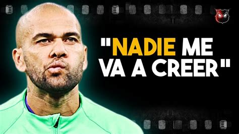 La Brutal Confesi N De Dani Alves A Su Compa Ero De Celda Tras El