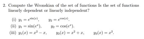 Solved 2. Compute the Wronskian of the set of functions Is | Chegg.com