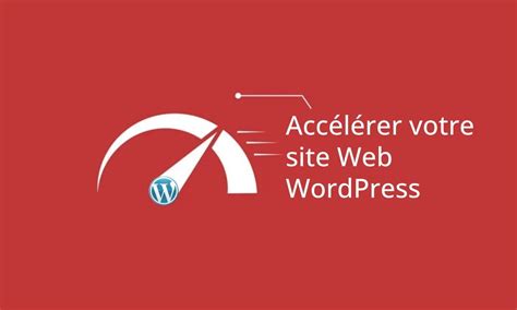 Accélérer votre site Web WordPress avec 10 meilleures façons