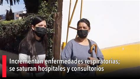 Incrementan Enfermedades Respiratorias Se Saturan Hospitales Y