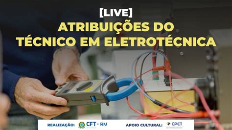 Live Atribuições Do Técnico Em Eletrotécnica Cft Rn E Cpet Youtube