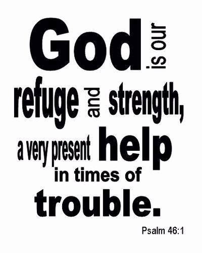 God Is Our Refuge And Strength A Very Present Help In Times Of Trouble