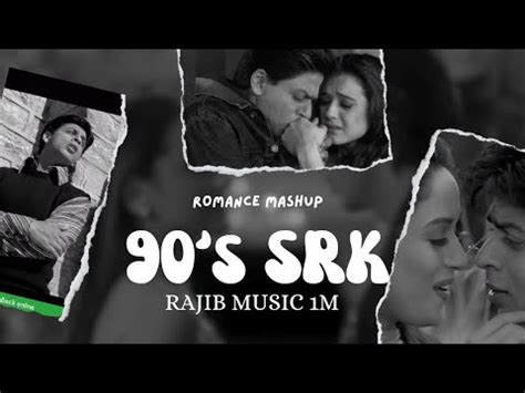 S Srk Romance Mashup Video Songs Shah Rukh Khan Kajol Rani M