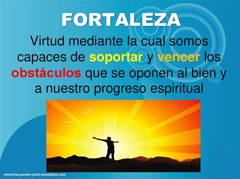 LA FORTALEZA LA FORTALEZA DEFINICION FORTALEZA Virtud Mediante La Cual