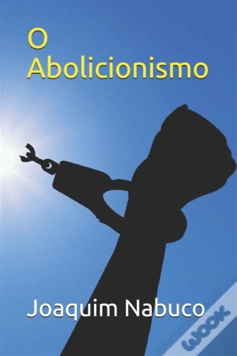 O Abolicionismo De Nabuco Joaquim Nabuco Livro Wook