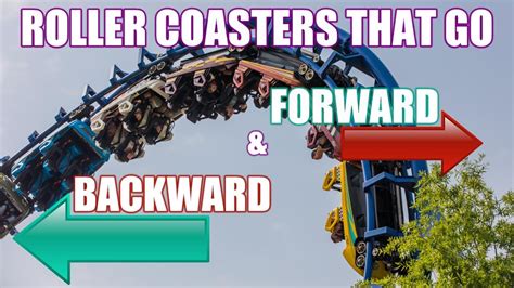 Roller Coasters That Go Forward And Backward Youtube