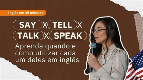 Speak X Tell X Say X Talk Aprenda Como E Quando Utilizar Ingl S Em