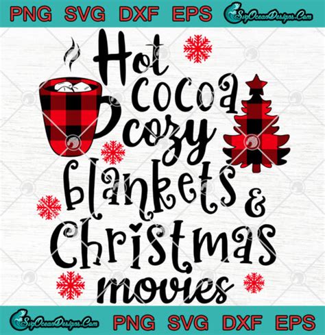 Hot Cocoa Cozy Blankets And Christmas Movies Svg Png Eps Dxf Cocoa