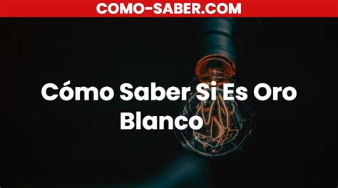 C Mo Saber Si Es Oro Blanco