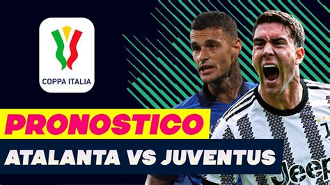 Atalanta Vs Juventus Pron Stico Coppa Italia Final Apuestas