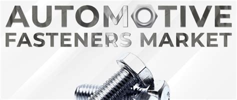 Automotive Fasteners Market Growth | Global Report [2032]