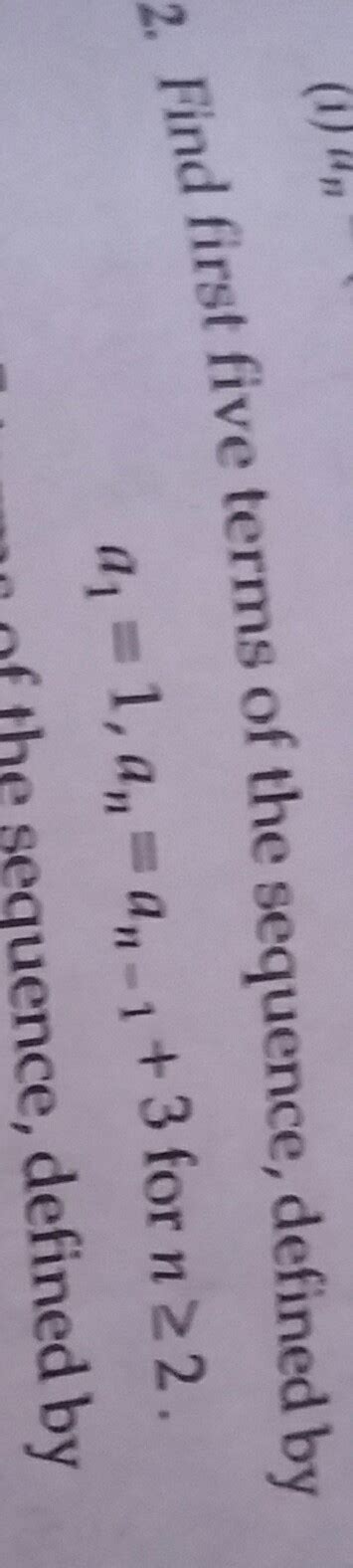 Find First Five Terms Of The Sequence Defined By A1 1 An An 1 3 For N