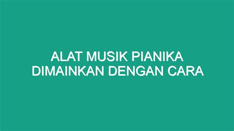 Alat Musik Pianika Dimainkan Dengan Cara Geograf