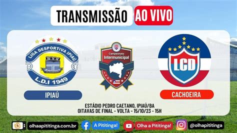 Intermunicipal Rodada Ipia Vs Cachoeira Youtube