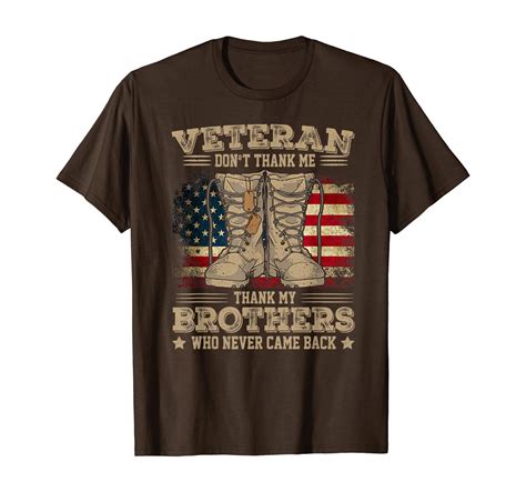 Veteran Dont Thank Me Thank My Brothers Who Never Came Back T Shirt