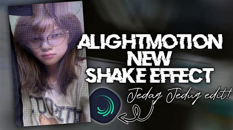 Alightmotion New Shake Effect Jedag Jedug Edit Youtube