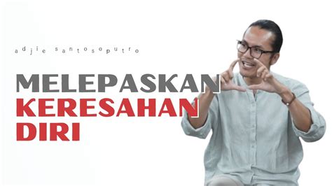 MELEPASKAN KERESAHAN Adjie Santosoputro YouTube