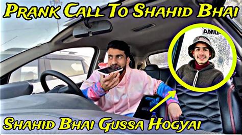 prank call   itsshahid shahid bhai gussa hogayai
