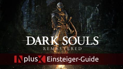 Special Dark Souls Remastered Unser Einsteiger Guide Nplusx