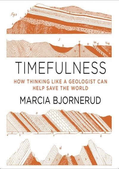 Pdf Timefulness How Thinking Like A Geologist Can Help Save The World