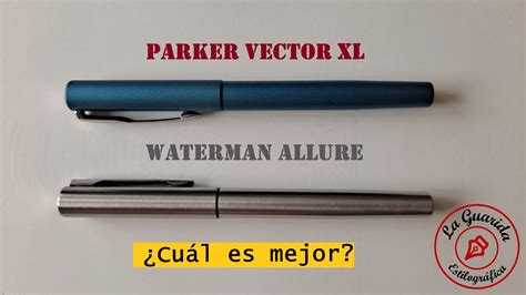 Parker Vector XL Vs Waterman Allure YouTube