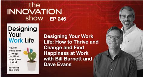 Ep 246 Designing Your Work Life With Bill Burnett And Dave Evans The