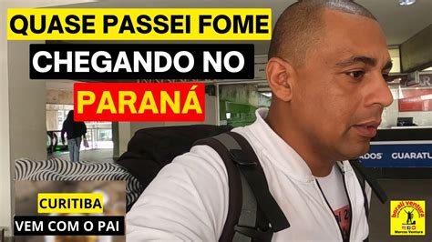 QUASE PASSEI FOME NO PARANA NEM SAI DA RODOVIARIA DE CURITIBA YouTube