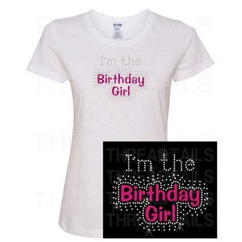 Im The Birthday Girl Rhinestone Vinyl T Shirt Birthday Shirts Girl