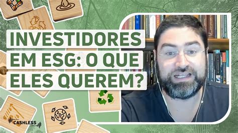 Por Que Os Investidores Est O Interessados Em Esg Entenda Youtube