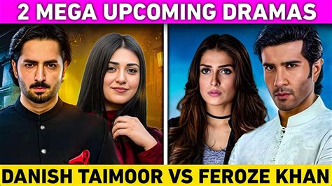 Mega Upcoming Dramas Humraaz Feroze Khan Vs Danish Taimoor