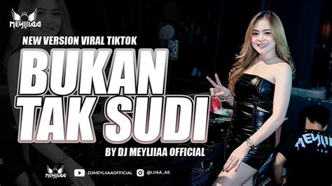 FUNKOT BUKAN TAK SUDI DJ BUKANKU TAK SUDI BY DJ MEYLIIAA